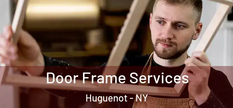 Door Frame Services Huguenot - NY