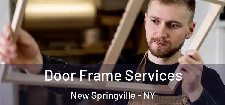  Door Frame Services New Springville - NY