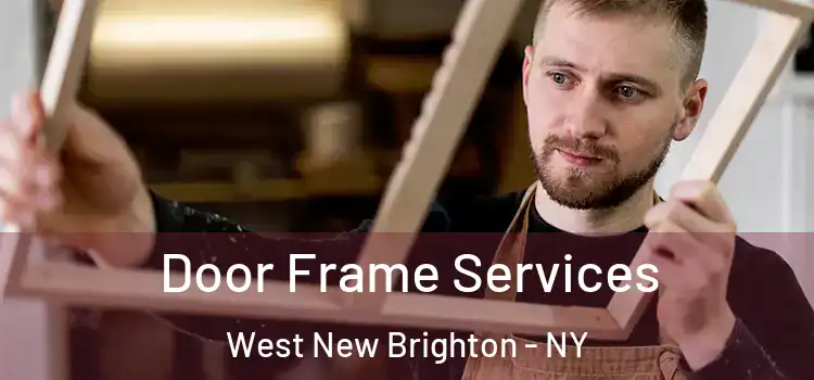 Door Frame Services West New Brighton - NY