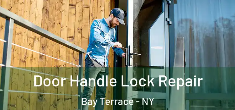 Door Handle Lock Repair Bay Terrace - NY