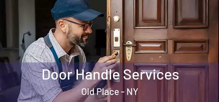  Door Handle Services Old Place - NY