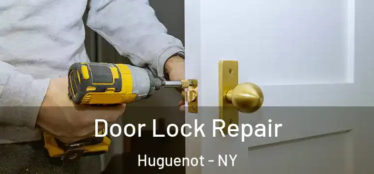 Door Lock Repair Huguenot - NY