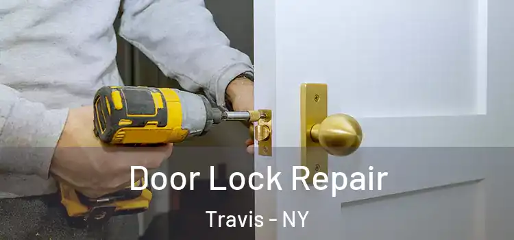  Door Lock Repair Travis - NY