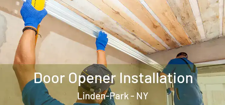  Door Opener Installation Linden-Park - NY