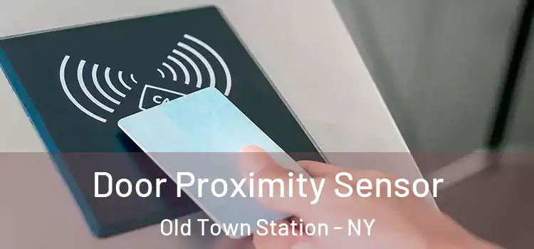Door Proximity Sensor Old Town Station - NY