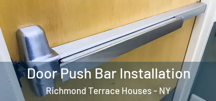  Door Push Bar Installation Richmond Terrace Houses - NY
