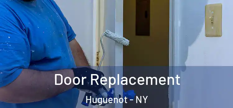  Door Replacement Huguenot - NY