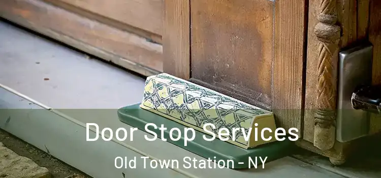  Door Stop Services Old Town Station - NY
