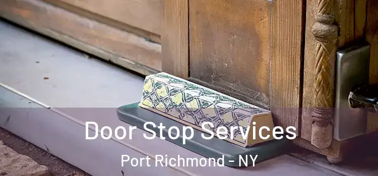  Door Stop Services Port Richmond - NY