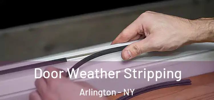 Door Weather Stripping Arlington - NY