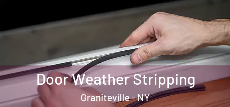 Door Weather Stripping Graniteville - NY
