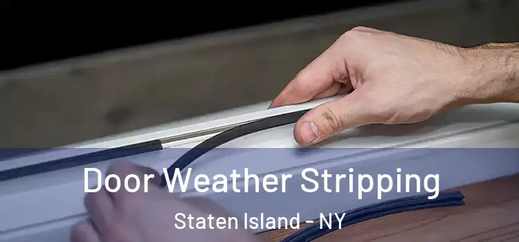  Door Weather Stripping Staten Island - NY