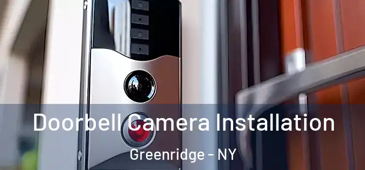  Doorbell Camera Installation Greenridge - NY