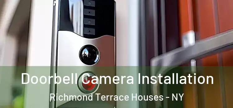  Doorbell Camera Installation Richmond Terrace Houses - NY