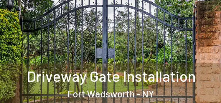 Driveway Gate Installation Fort Wadsworth - NY