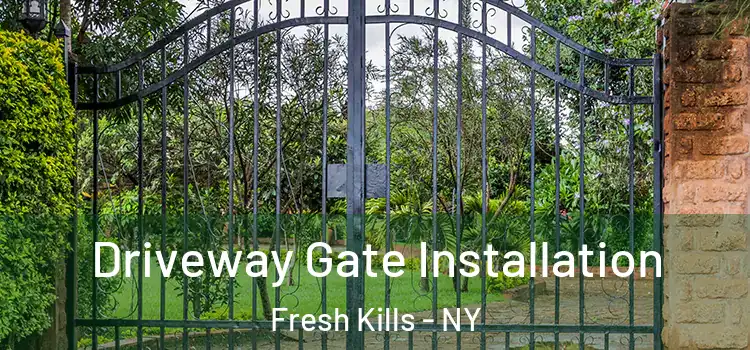 Driveway Gate Installation Fresh Kills - NY