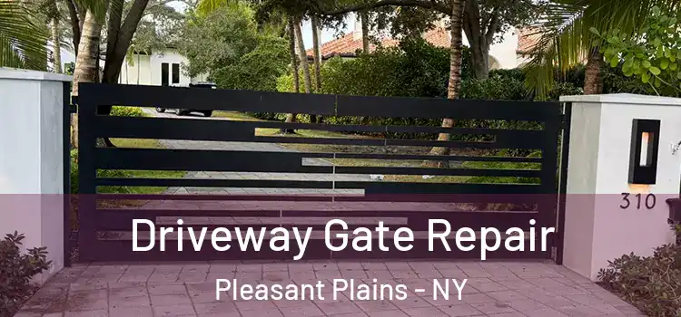 Driveway Gate Repair Pleasant Plains - NY