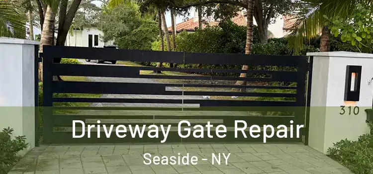 Driveway Gate Repair Seaside - NY