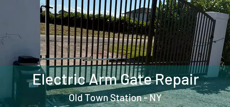  Electric Arm Gate Repair Old Town Station - NY