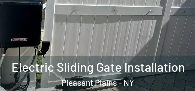 Electric Sliding Gate Installation Pleasant Plains - NY