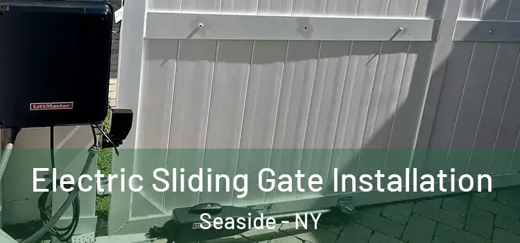  Electric Sliding Gate Installation Seaside - NY