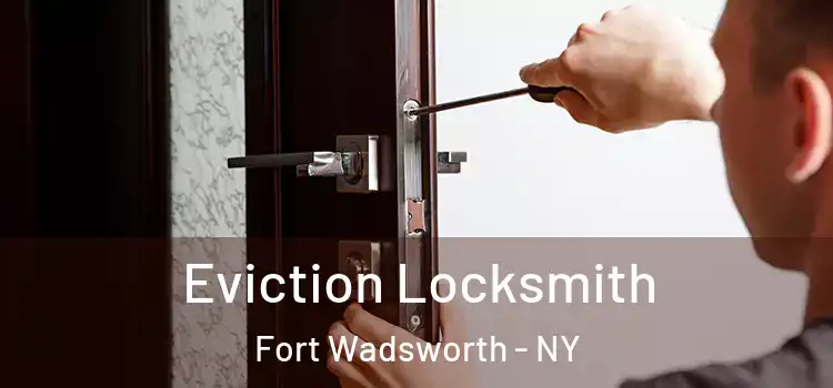  Eviction Locksmith Fort Wadsworth - NY