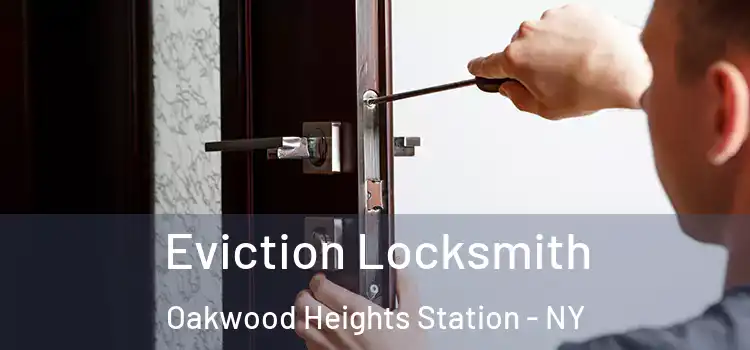  Eviction Locksmith Oakwood Heights Station - NY