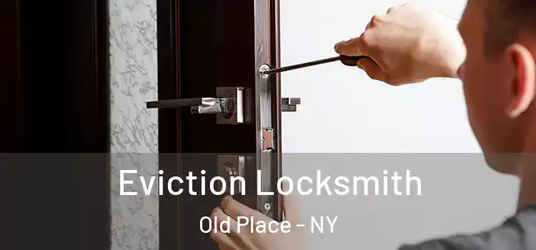 Eviction Locksmith Old Place - NY