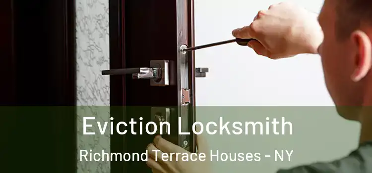  Eviction Locksmith Richmond Terrace Houses - NY