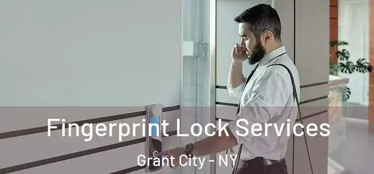  Fingerprint Lock Services Grant City - NY