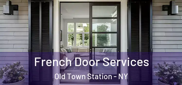  French Door Services Old Town Station - NY