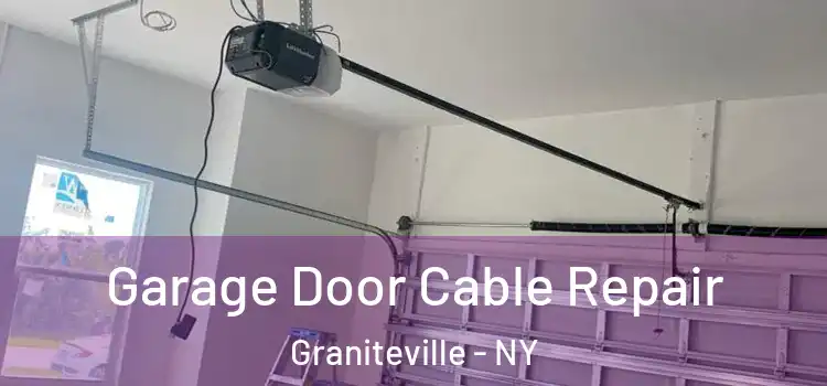  Garage Door Cable Repair Graniteville - NY