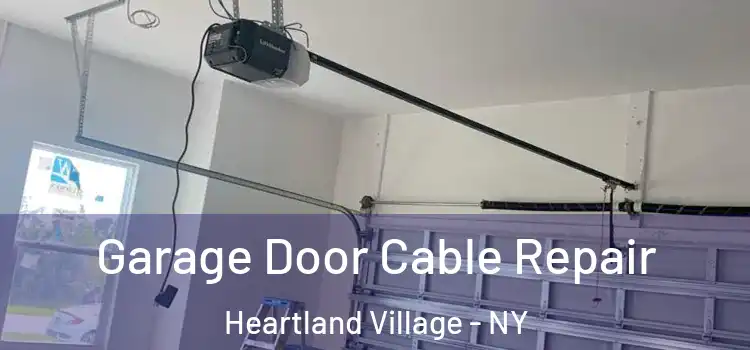  Garage Door Cable Repair Heartland Village - NY