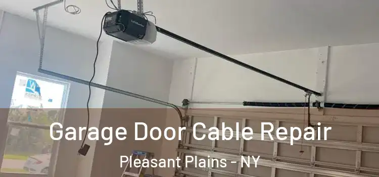  Garage Door Cable Repair Pleasant Plains - NY