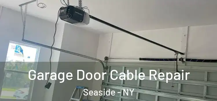  Garage Door Cable Repair Seaside - NY