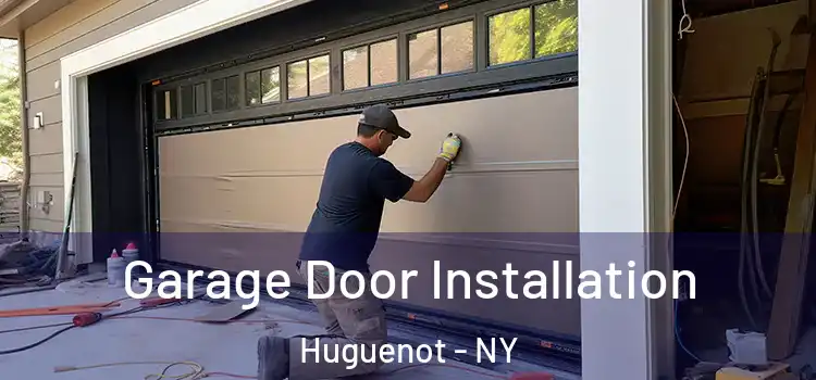  Garage Door Installation Huguenot - NY