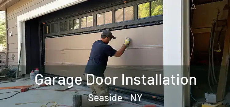  Garage Door Installation Seaside - NY