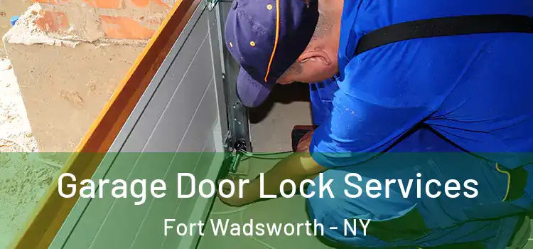  Garage Door Lock Services Fort Wadsworth - NY