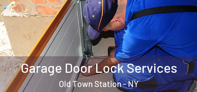  Garage Door Lock Services Old Town Station - NY