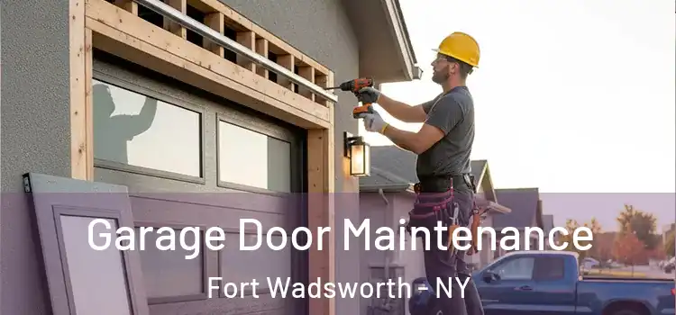 Garage Door Maintenance Fort Wadsworth - NY