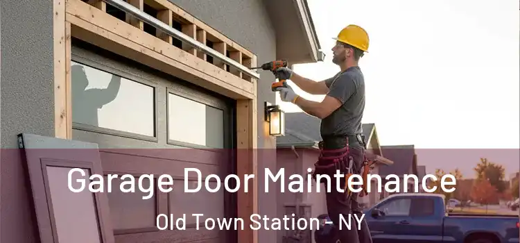Garage Door Maintenance Old Town Station - NY