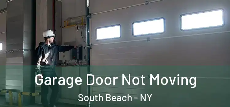  Garage Door Not Moving South Beach - NY