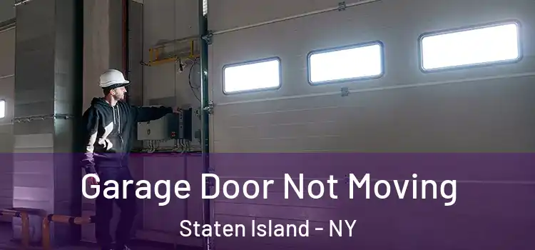  Garage Door Not Moving Staten Island - NY
