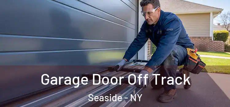  Garage Door Off Track Seaside - NY