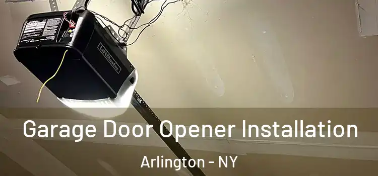  Garage Door Opener Installation Arlington - NY