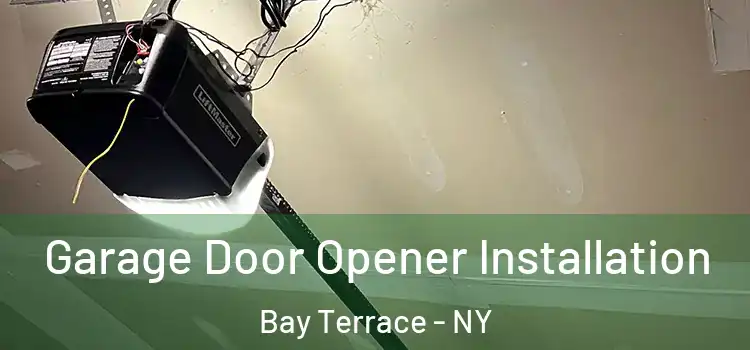  Garage Door Opener Installation Bay Terrace - NY