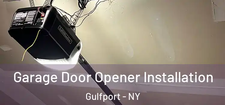  Garage Door Opener Installation Gulfport - NY