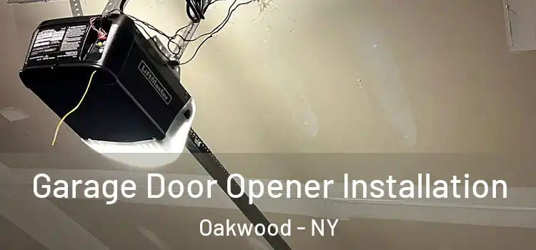  Garage Door Opener Installation Oakwood - NY