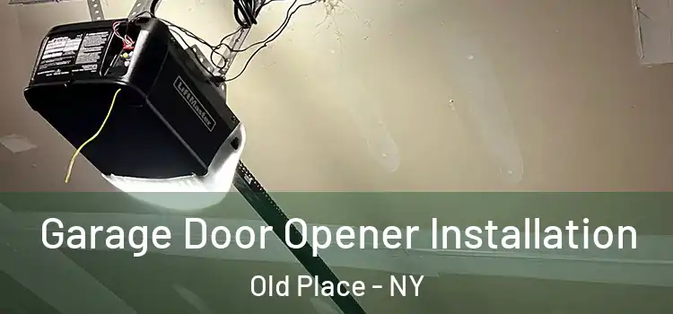  Garage Door Opener Installation Old Place - NY