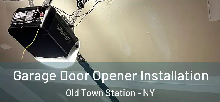  Garage Door Opener Installation Old Town Station - NY